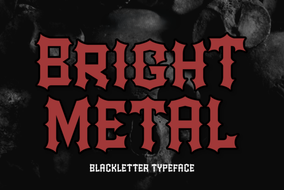 Bright Metal: The Heavy Blackletter Typeface for Maximum Impact